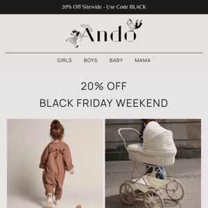 20% OFF BLACK FRIDAY WEEKEND! 20% Off Everything