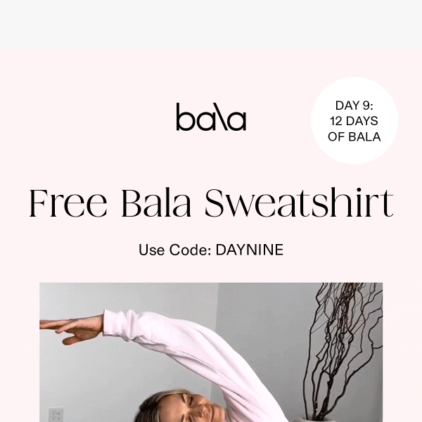 Today’s gift: FREE Bala sweatshirt! ❄️