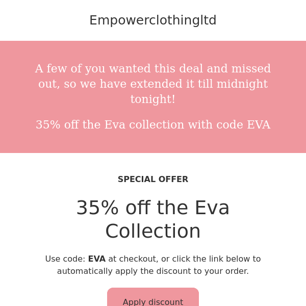 35% off the EVA Collection with code EVA - extended till Midnight!
