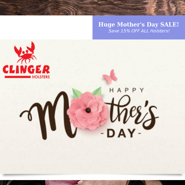 Get Comfy on Mother's Day with Clinger Holsters!