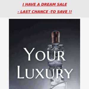 I HAVE A DREAM SALE - You SAVE Up to $42 per bottle!!