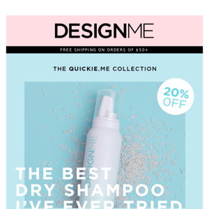 Get refreshed with 20% off dry shampoo!