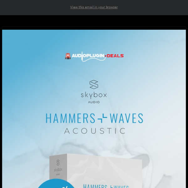 🕞 Final Call: Hammers + Waves Acoustic by Skybox Audio - 60% Off!