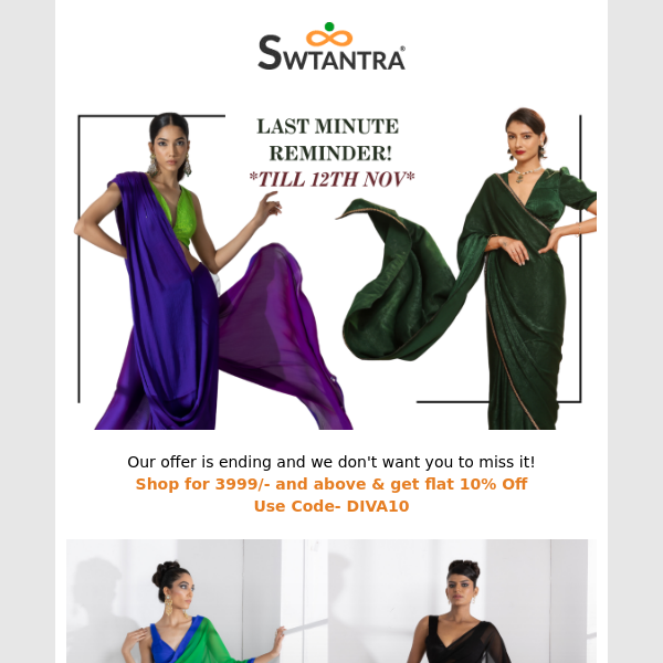 Hey Swtantra , Our Diwali bliss offer is ending soon and we don't want our Swtantra Lady to miss it!