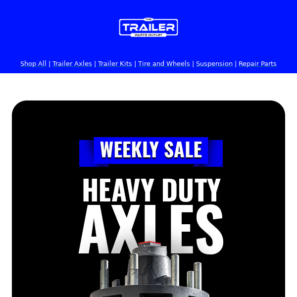 THE WEEKLY SALE: Heavy Duty Axles