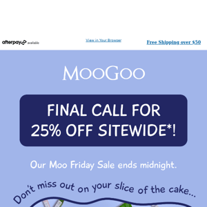 Last chance to shop our Moo Friday Sale ⏰ 🐮