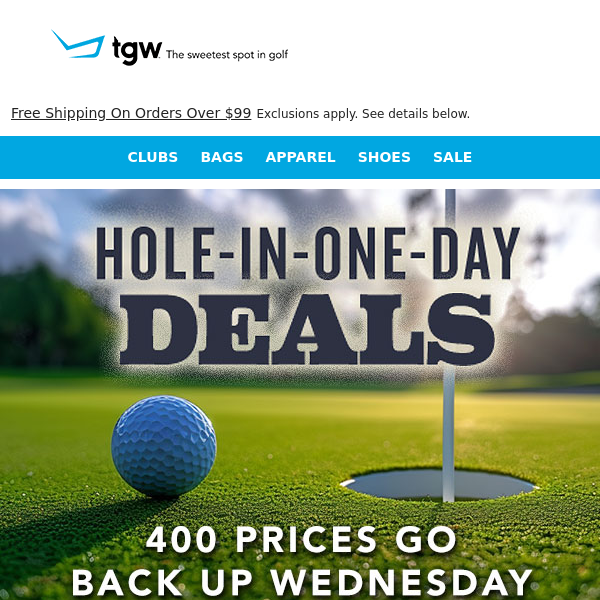 Hole-In-One-Day Deals. 400 Prices Go Up Wednesday