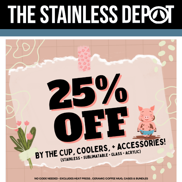 ATTN: 25% off by the cup, coolers, & accessories!