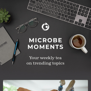 📰 Microbe Moments