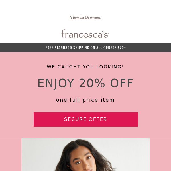 What You've Been Eyeing is NOW 20% OFF 👀 - Francesca's