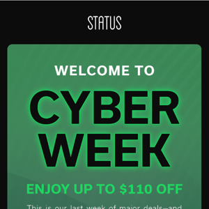 It’s Here! Cyber Week with up to $110 Off