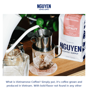 Ready to try real Vietnamese coffee?