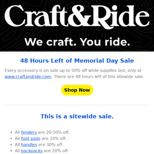 48 Hours Left of the Memorial Day Sale at Craft&Ride 🚨