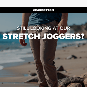 Bearbottom Clothing, like our Stretch Joggers?