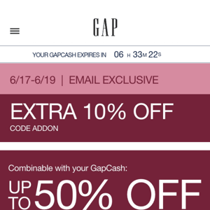 Use it or lose it: your GapCash code expires TONIGHT — redeem now on styles up to 50% OFF