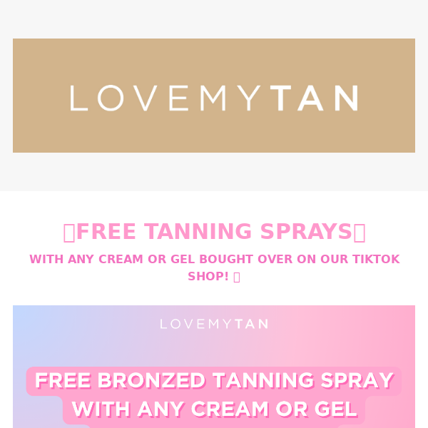 Get a Free Tanning Spray with Every Cream or Gel Purchase at Love My Tan! 🌞