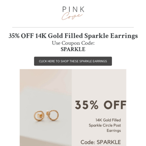 35% Off Our New Sparkle 14K Gold Filled Earrings