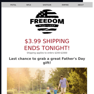 Dad loves his ammo! Last chance, $3.99 Shipping Ends Tonight!