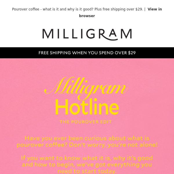 Milligram Hotline: The Pourover Edit