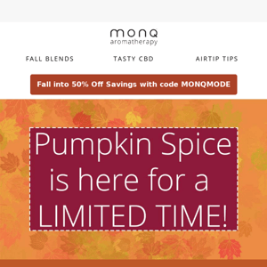 Time for Pumpkin Spice - Get it before it's gone!