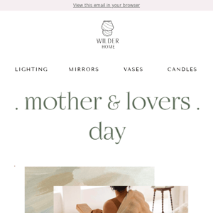 6 gestures + gifts for all the mothers and lovers in your life xo