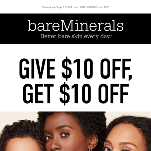 Tell all your friends: They get $10 OFF!