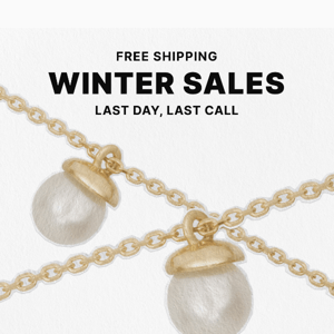 LAST CALL FOR SALES, LAST DAY WITH FREE SHIPPING