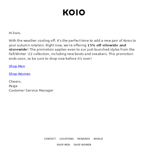 Hey Koio, here’s 15% off sitewide
