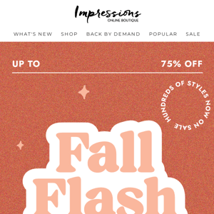 Up to 75% off HUNDREDS of styles! Shop our fall flash sale! 🍁