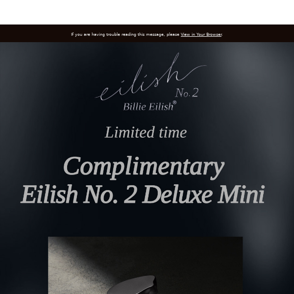 This weekend only! Enjoy a free Eilish No. 2 Deluxe Mini with your purchase.