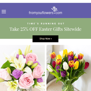 ALL 25% OFF - Easter Flowers & Gift Baskets!