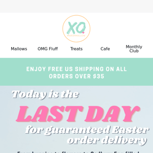 Today is the LAST day for guaranteed Easter delivery