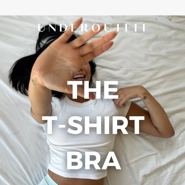 You'll live in these t-shirt bras