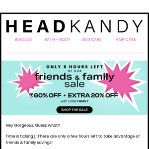 It's your last chance to shop friends & family!