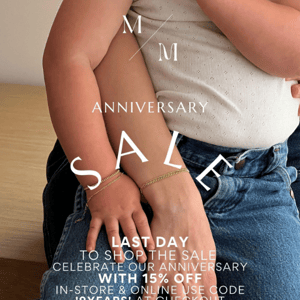 Last day of our anniversary sale!