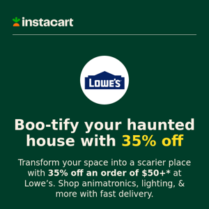 35% off Lowe's to scare the weeds off your neighbor’s lawn