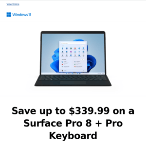      Save up to $339.99 on Surface Pro 8 and Pro Keyboard—our most powerful Pro yet