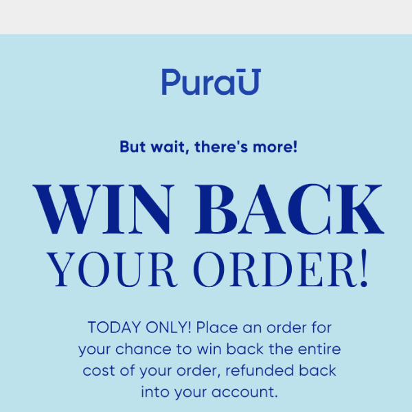 Win back your entire order!