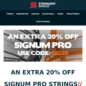 AN EXTRA 20% OFF SIGNUM PRO STRINGS