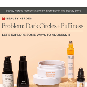 Problem / Solution: Dark Circles + Puffiness