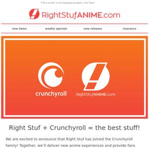 Right Stuf + Crunchyroll = the best stuff!