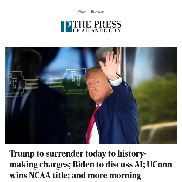 Trump to surrender today to history-making charges; Biden to discuss AI; UConn wins NCAA title; and more morning headlines