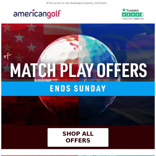 Hurry, American Golf! Match Play offers end soon