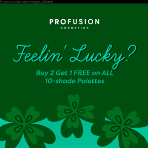 🍀🌈 Lucky you! Buy 2 Get 1 FREE on Palettes!