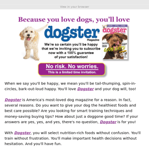 Dogster is America's most-loved dog magazine for a reason