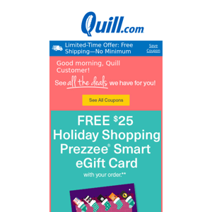 Just for Quill Customer, Take 21% Off Plus Choose From Over 20 eGift Cards!