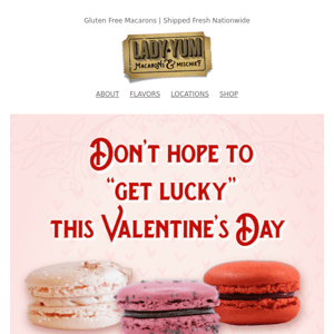 This is it! Order by midnight for Valentine’s Day delivery!