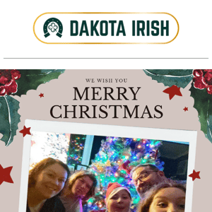 🎁 Happy Holidays from Dakota Irish 🎁