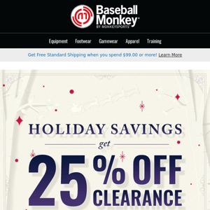 Holiday Savings is here - take 25% off clearance