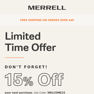 Limited Time Only >> Your 15% Off is Waiting